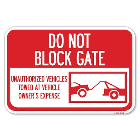 Do Not Block Gate-Unauthorized Vehicle Heavy-Gauge Aluminum Sign